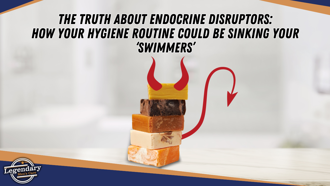 The Truth About Endocrine Disruptors: How Your Hygiene Routine Could Be Sinking Your ‘Swimmers’